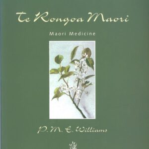 Te Rongoa Maori - Maori Medicine by P.M. E. Williams Te Rongoa Maori - Maori Medicine P.M. E. Williams